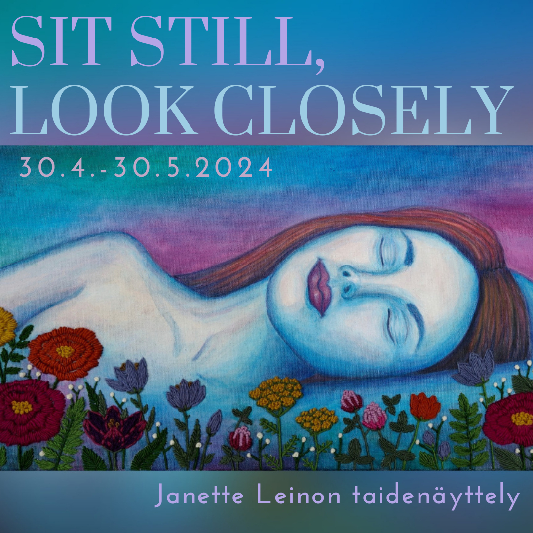 JANETTE LEINO: SIT STILL, LOOK CLOSELY